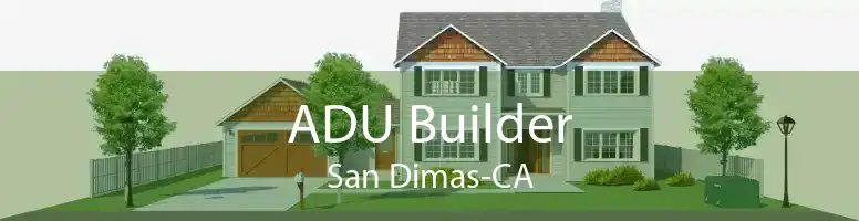 ADU Builder San Dimas-CA